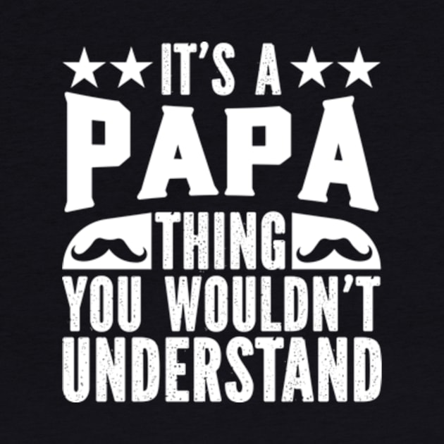 Gifts Idea It's A Papa Thing You Wouldn't Understand by Hanh05